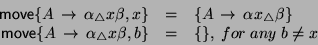 \begin{displaymath}\begin{array}{rcl}
{\sf move}\{A \,\rightarrow\, \alpha {}_{\...
...beta , b\} & = & \{\},\; for\; any\; b \not = x \\
\end{array}\end{displaymath}
